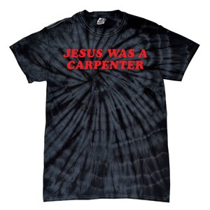 Jesus Was A Carpenter Tie-Dye T-Shirt