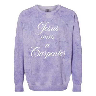 Jesus Was A Carpenter Colorblast Crewneck Sweatshirt