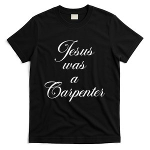 Jesus Was A Carpenter T-Shirt