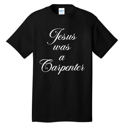 Jesus Was A Carpenter Tall T-Shirt