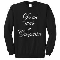 Jesus Was A Carpenter Tall Sweatshirt