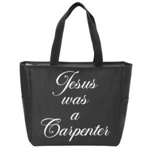 Jesus Was A Carpenter Zip Tote Bag