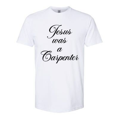 Jesus Was A Carpenter Softstyle CVC T-Shirt