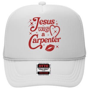 Jesus Was A Carpenter Christian Jesus Sayings High Crown Mesh Back Trucker Hat