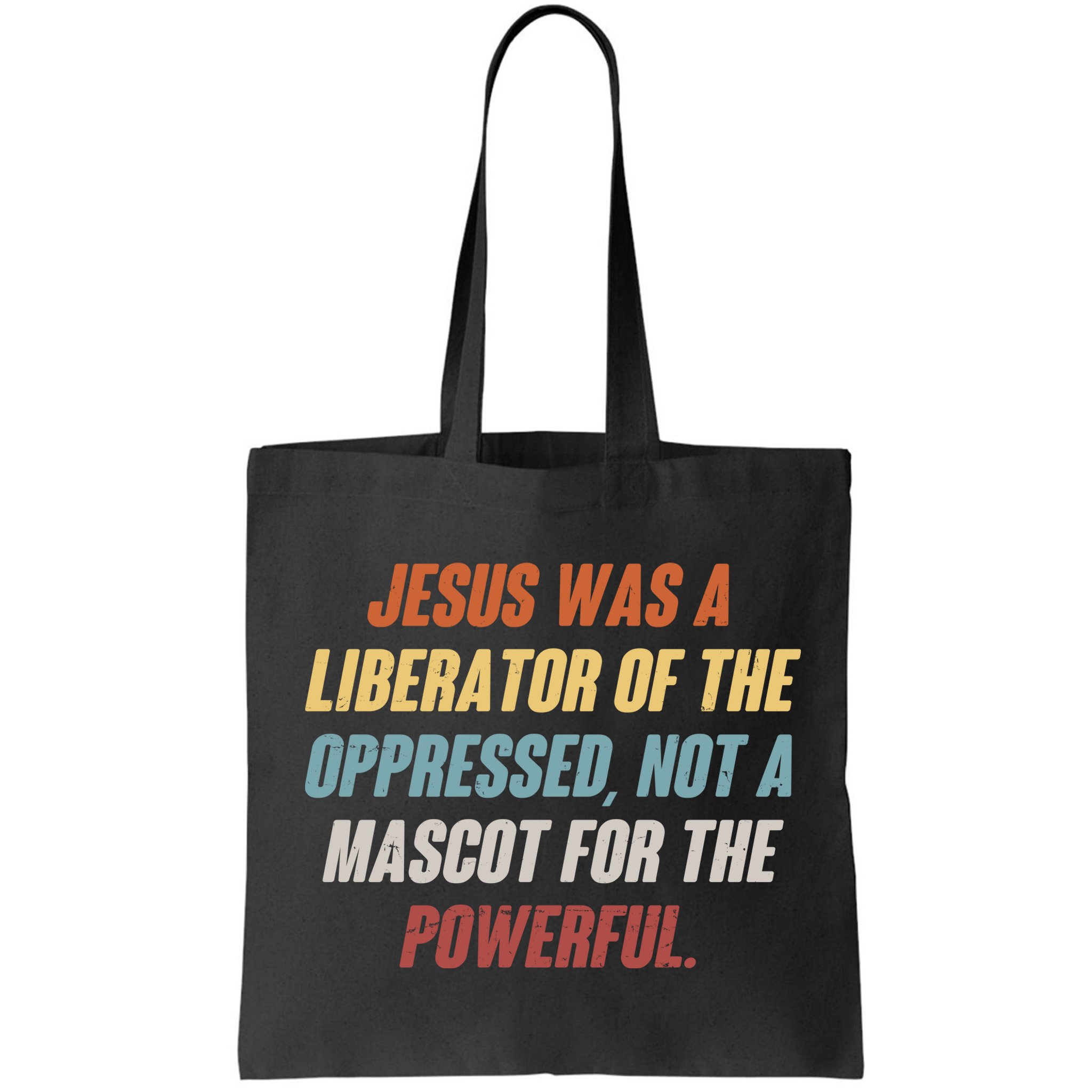 Jesus Was A Liberator Of The Oppressed Not A Mascot For The Powerful Bag