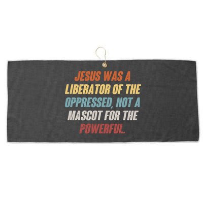 Jesus Was A Liberator Of The Oppressed Not A Mascot For The Powerful Large Microfiber Waffle Golf Towel