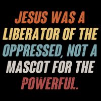 Jesus Was A Liberator Of The Oppressed Not A Mascot For The Powerful Premium T-Shirt