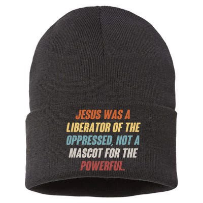 Jesus Was A Liberator Of The Oppressed Not A Mascot For The Powerful Sustainable Knit Beanie