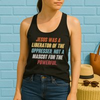 Jesus Was A Liberator Of The Oppressed Not A Mascot For The Powerful Womens Tank Top