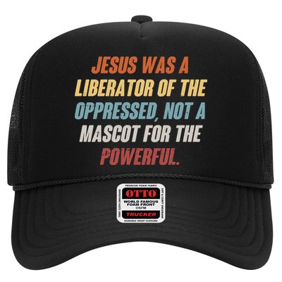Jesus Was A Liberator Of The Oppressed Not A Mascot For The Powerful Trucker Hat