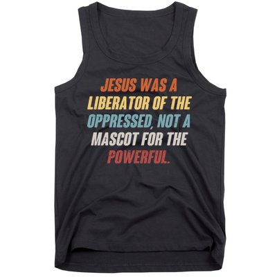 Jesus Was A Liberator Of The Oppressed Not A Mascot For The Powerful Tank Top