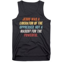 Jesus Was A Liberator Of The Oppressed Not A Mascot For The Powerful Tank Top