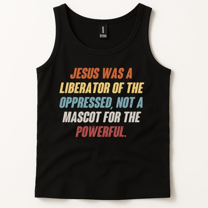 Jesus Was A Liberator Of The Oppressed Not A Mascot For The Powerful Tank Top
