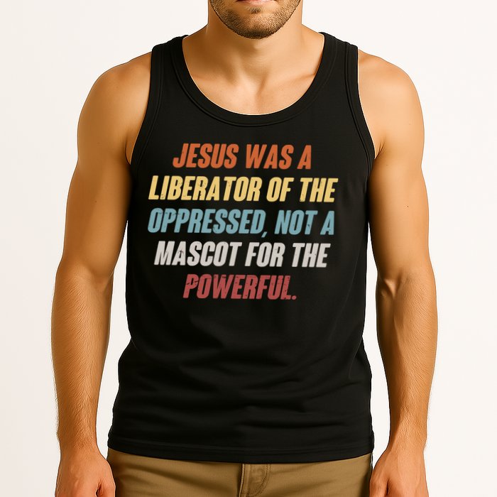 Jesus Was A Liberator Of The Oppressed Not A Mascot For The Powerful Tank Top
