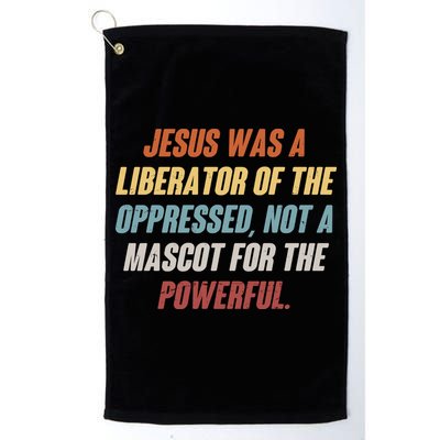 Jesus Was A Liberator Of The Oppressed Not A Mascot For The Powerful Golf Towel