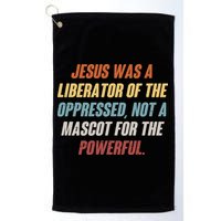 Jesus Was A Liberator Of The Oppressed Not A Mascot For The Powerful Golf Towel