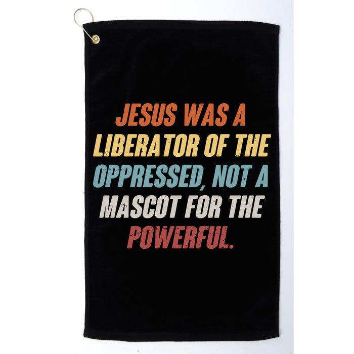 Jesus Was A Liberator Of The Oppressed Not A Mascot For The Powerful Golf Towel