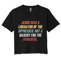 Jesus Was A Liberator Of The Oppressed Not A Mascot For The Powerful Crop Top