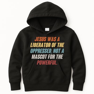 Jesus Was A Liberator Of The Oppressed Not A Mascot For The Powerful Kids Hoodie