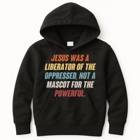 Jesus Was A Liberator Of The Oppressed Not A Mascot For The Powerful Kids Hoodie