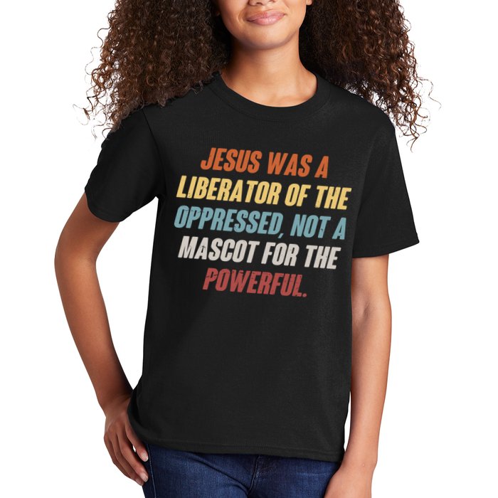 Jesus Was A Liberator Of The Oppressed Not A Mascot For The Powerful Kids T-Shirt