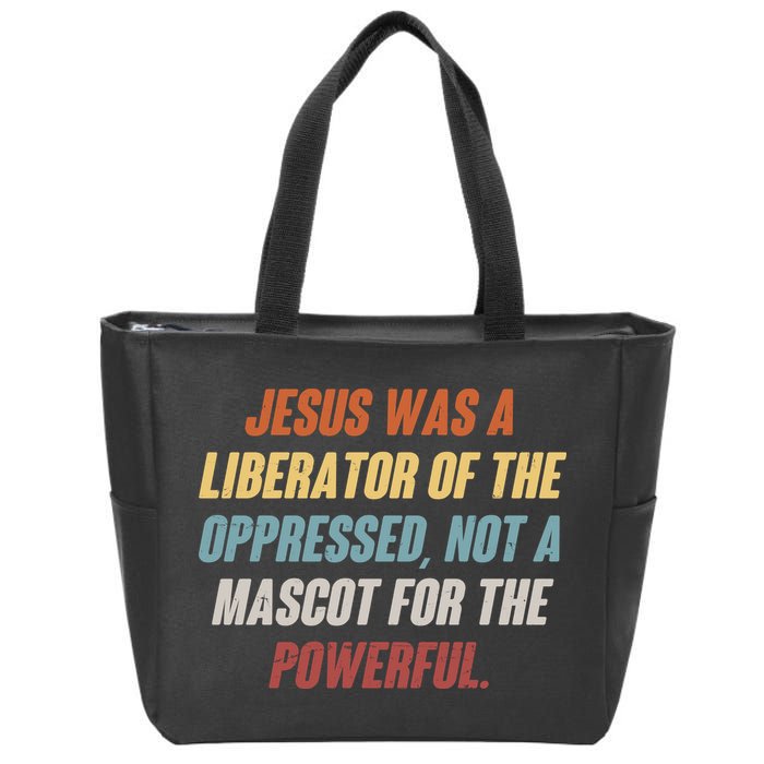 Jesus Was A Liberator Of The Oppressed Not A Mascot For The Powerful Zip Tote Bag