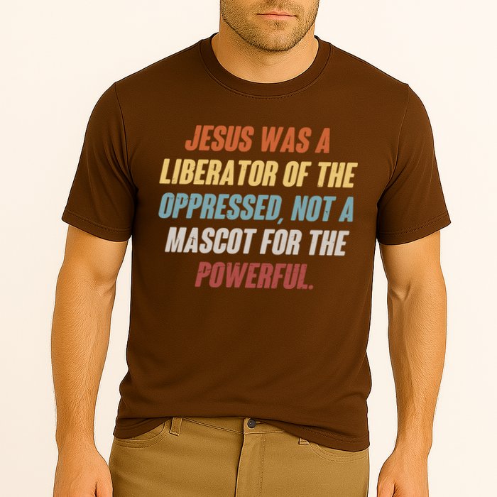 Jesus Was A Liberator Of The Oppressed Not A Mascot For The Powerful Performance Shirt