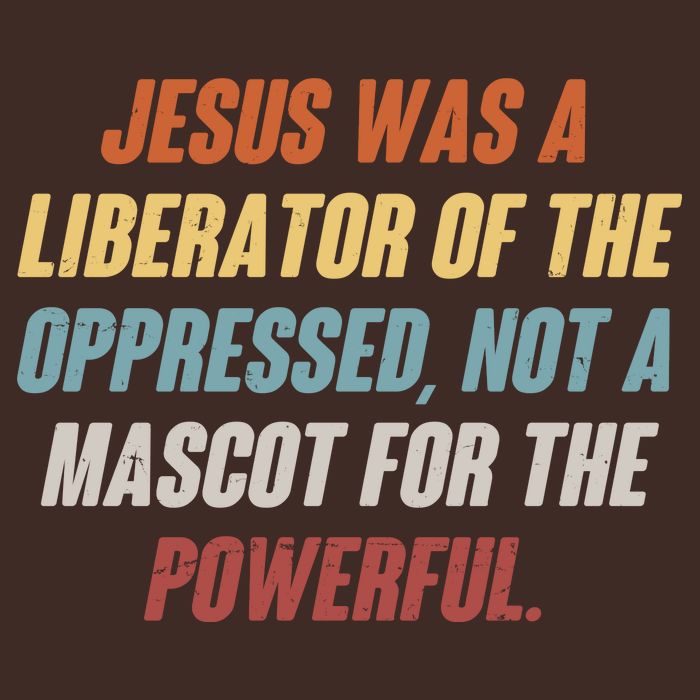 Jesus Was A Liberator Of The Oppressed Not A Mascot For The Powerful Performance Shirt