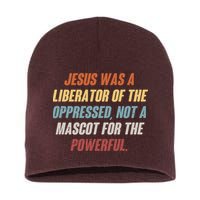 Jesus Was A Liberator Of The Oppressed Not A Mascot For The Powerful Short Acrylic Beanie
