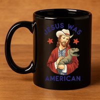 Jesus Was American 11oz C Handle Ceramic Mug