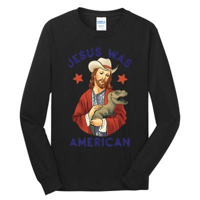 Jesus Was American Tall Long Sleeve T-Shirt