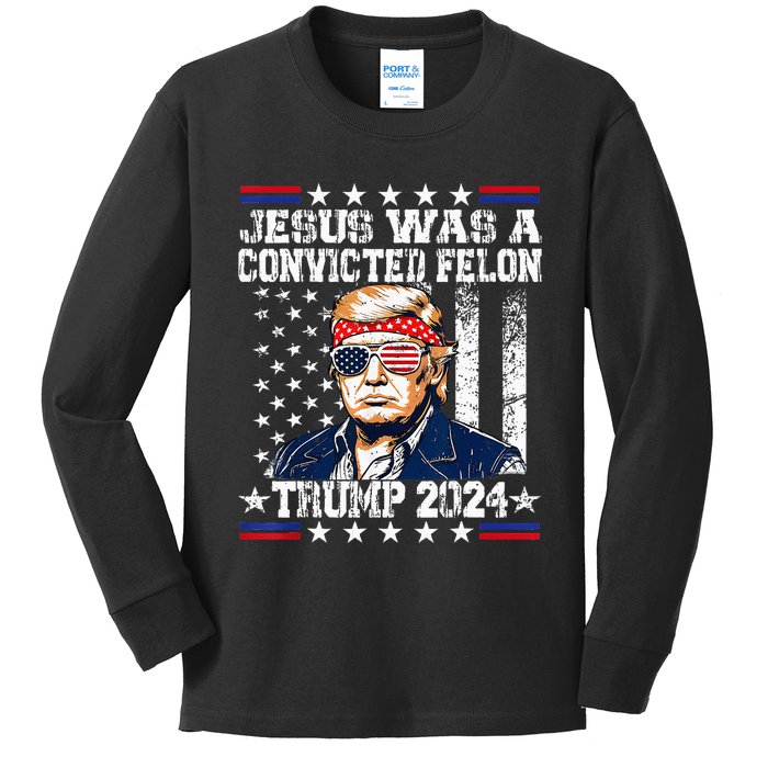 Jesus Was A Convicted Felon Trump Supporter Kids Long Sleeve Shirt