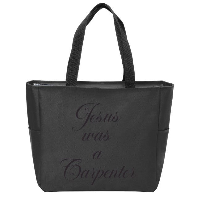 Jesus Was A Carpenter Zip Tote Bag