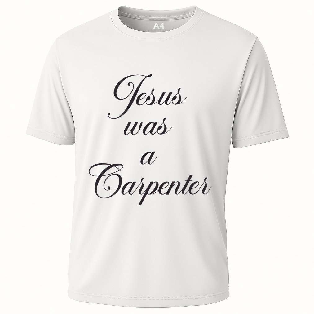 Jesus Was A Carpenter Performance Shirt