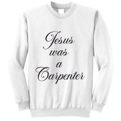 Jesus Was A Carpenter Sweatshirt