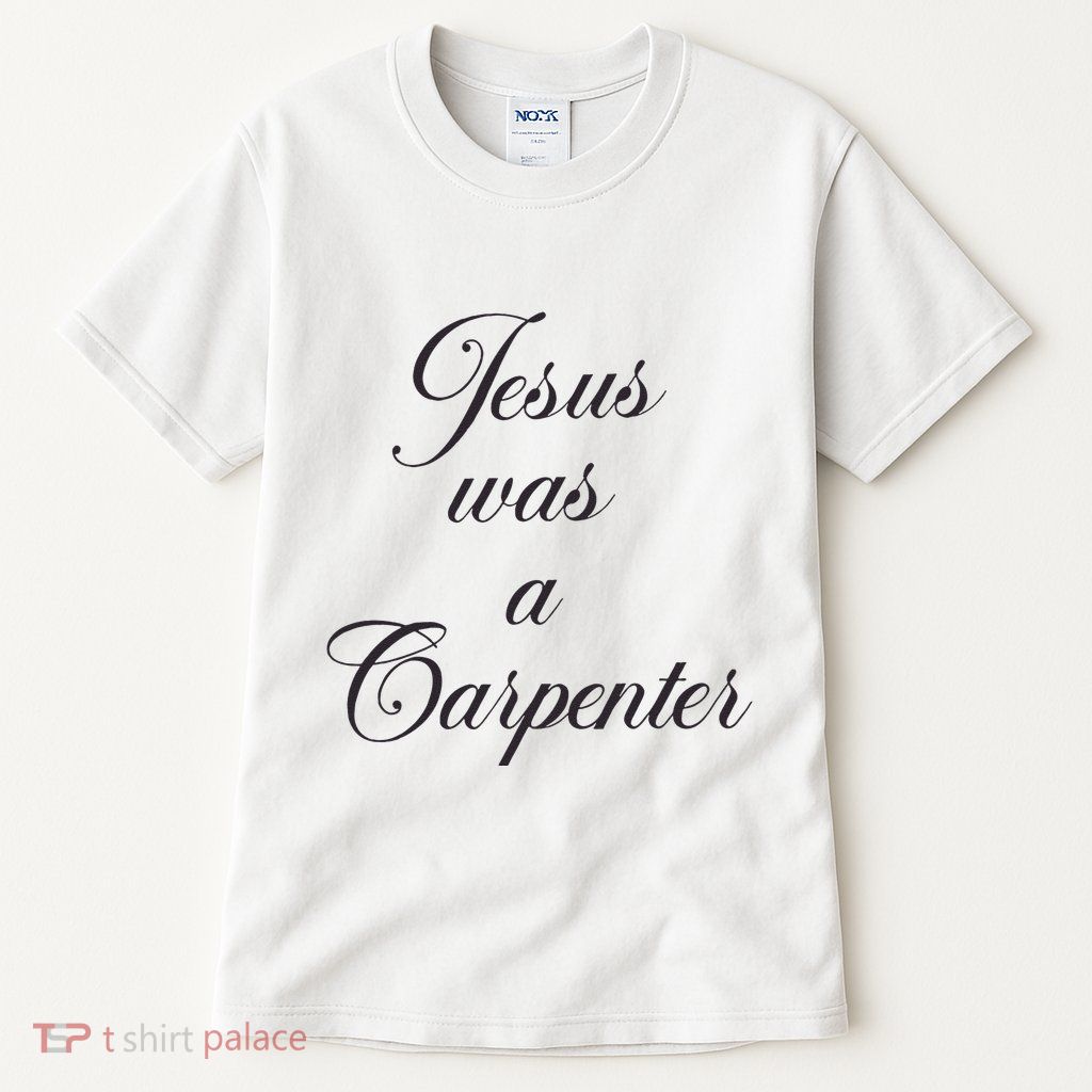 Jesus Was A Carpenter Tall T-Shirt