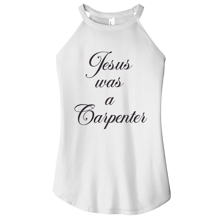 Jesus Was A Carpenter Women's Perfect Tri Rocker Tank