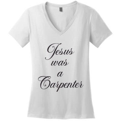 Jesus Was A Carpenter Women's V-Neck T-Shirt