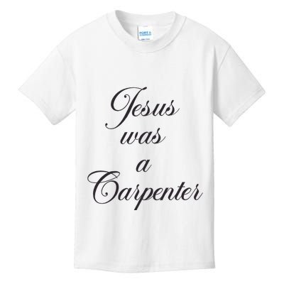 Jesus Was A Carpenter Kids T-Shirt