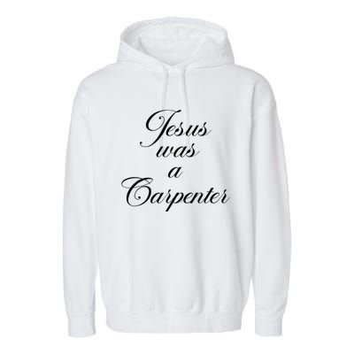 Jesus Was A Carpenter Funny Design In Music Festival Garment-Dyed Fleece Hoodie