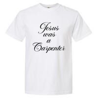 Jesus Was A Carpenter Funny Design In Music Festival Garment-Dyed Heavyweight T-Shirt