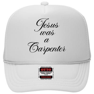 Jesus Was A Carpenter Funny Design In Music Festival High Crown Mesh Back Trucker Hat