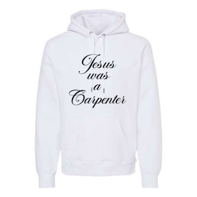 Jesus Was A Carpenter Funny Design In Music Festival Premium Hoodie