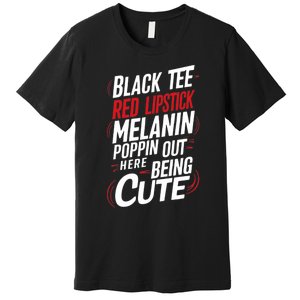 Juneteenth Woman Black Red Lipstick Melanin Poppin Premium T-Shirt