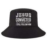 Jesus Was Convicted Of A Sham Trial I Still Follow Him Cool Comfort Performance Bucket Hat