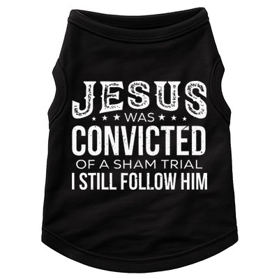 Jesus Was Convicted Of A Sham Trial I Still Follow Him Doggie Tank