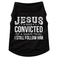 Jesus Was Convicted Of A Sham Trial I Still Follow Him Doggie Tank