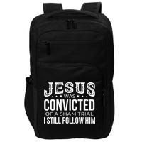 Jesus Was Convicted Of A Sham Trial I Still Follow Him Impact Tech Backpack