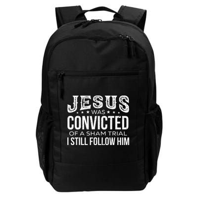 Jesus Was Convicted Of A Sham Trial I Still Follow Him Backpack