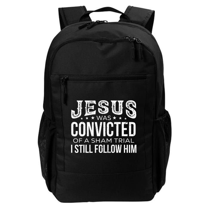 Jesus Was Convicted Of A Sham Trial I Still Follow Him Backpack